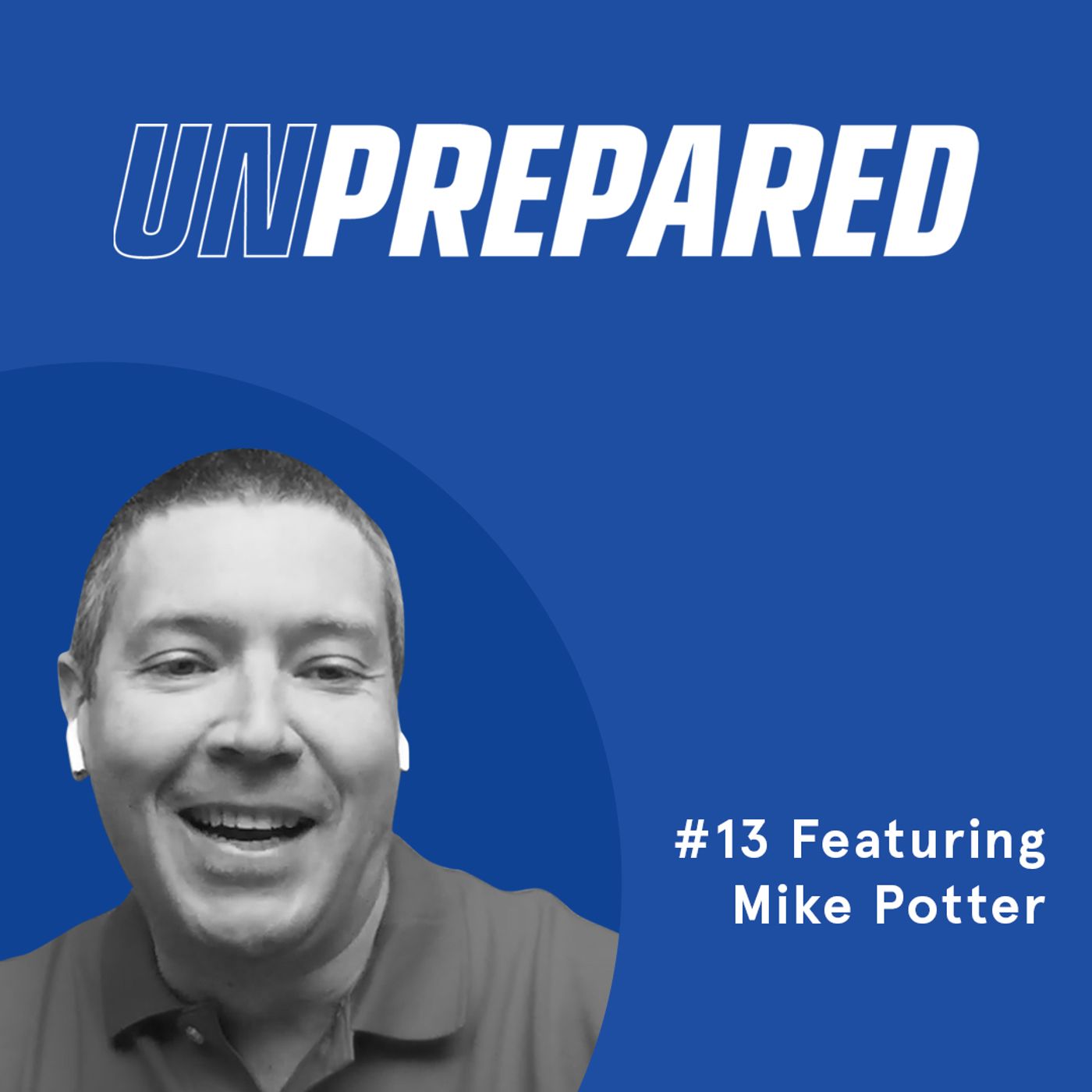 Honest Ecommerce podcast episode - 013 - Unprepared: Building a Strong Foundation By Setting Proper Expectations with Mike Potter