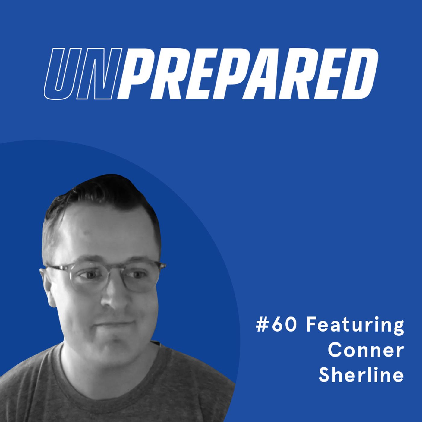 Honest Ecommerce podcast episode - 060 - Unprepared: Scaling Brands Through Partnerships with Conner Sherline