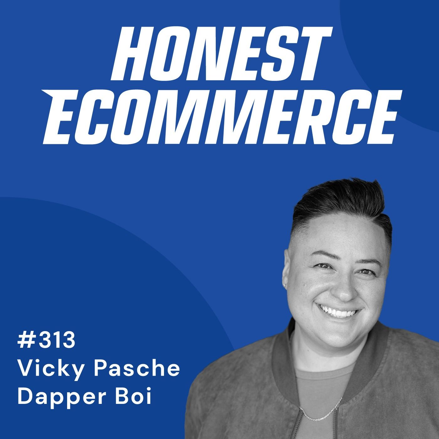Honest Ecommerce podcast episode - 313 | Building Confidence Through Authentic Clothing | with Vicky Pasche