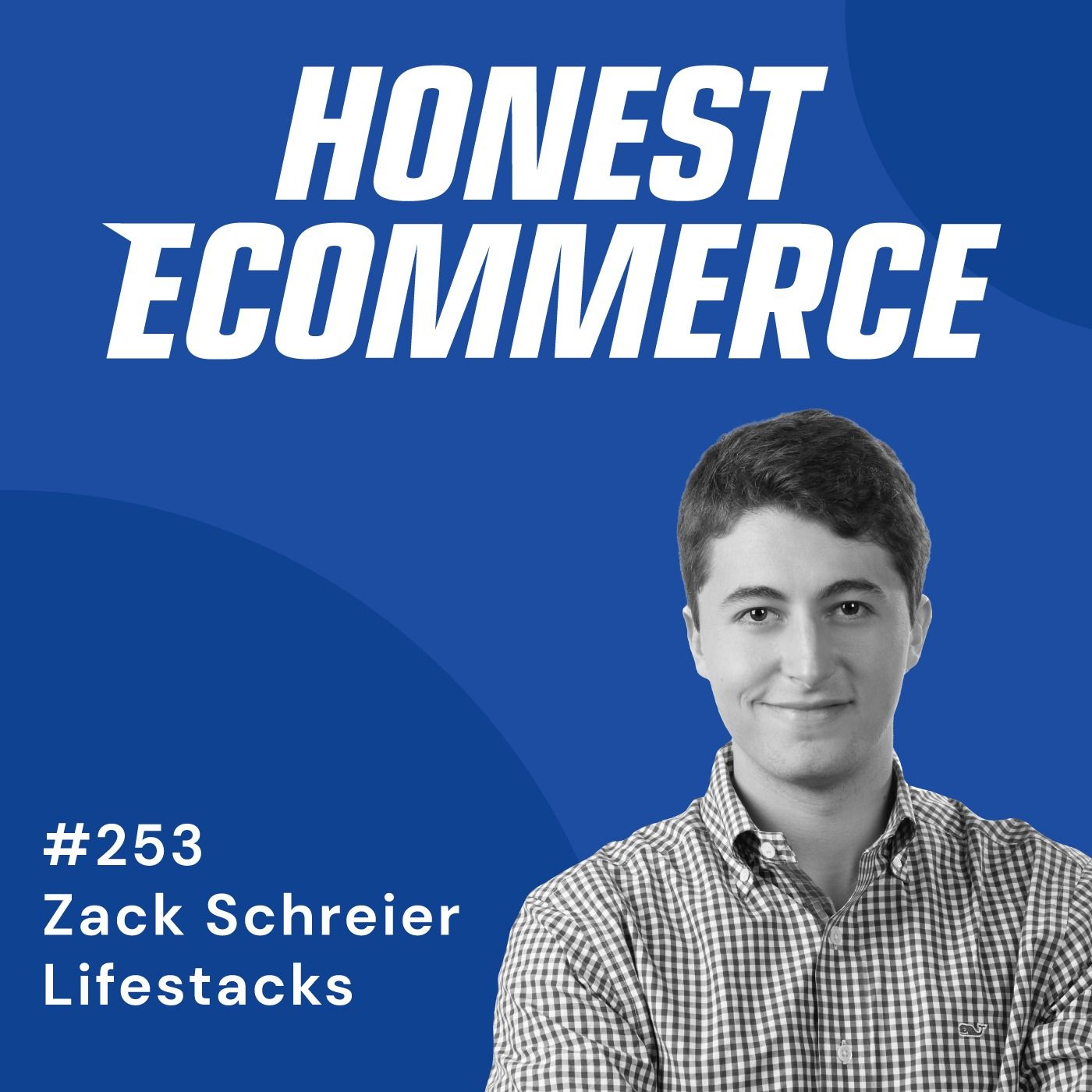 Zack Schreier, CEO of Lifestacks, on the Honest Ecommerce podcast