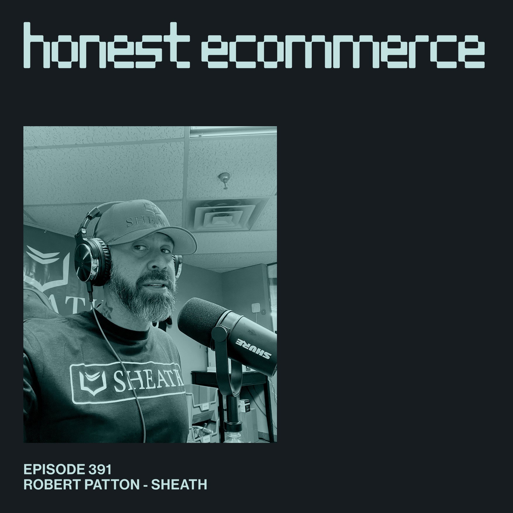 Robert Patton, CEO of Sheath Underwear, on the Honest Ecommerce podcast.