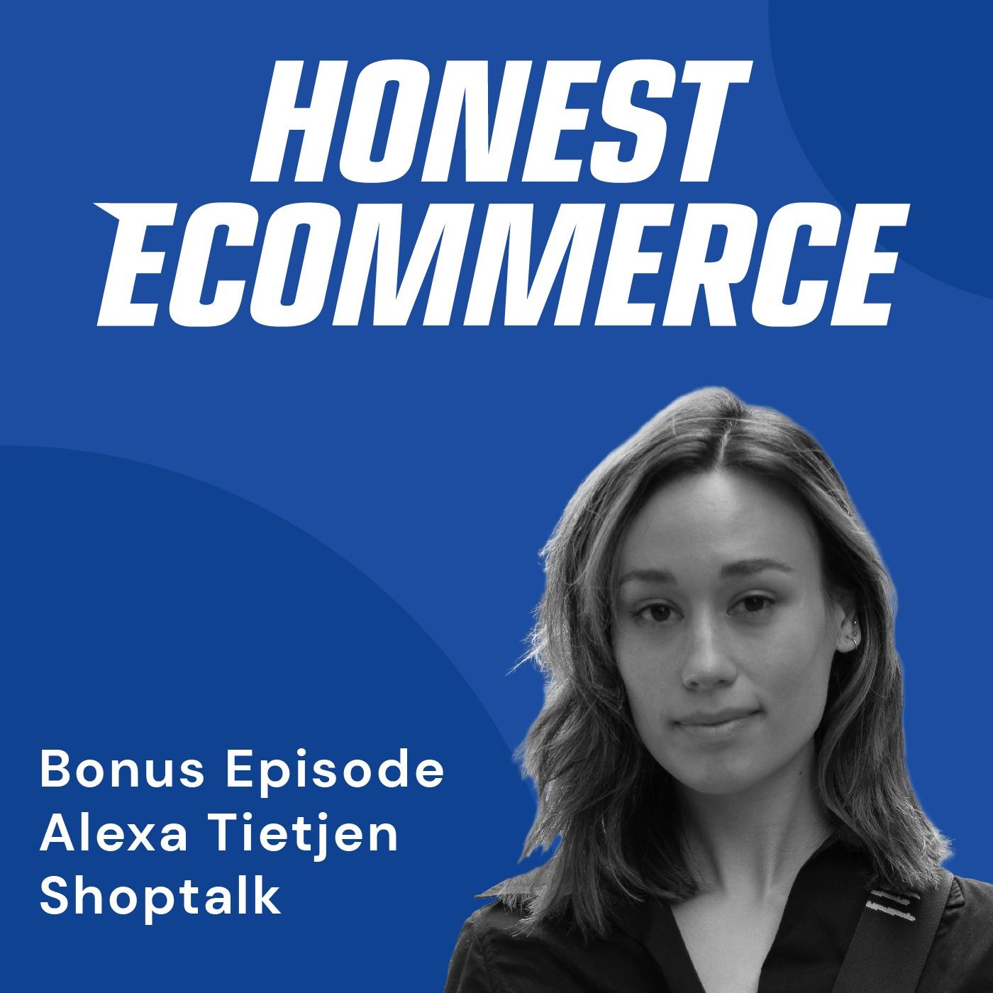 Honest Ecommerce podcast episode - Bonus Episode: Retail Reinvented: What to Expect at Shoptalk Fall with Alexa Tietjen