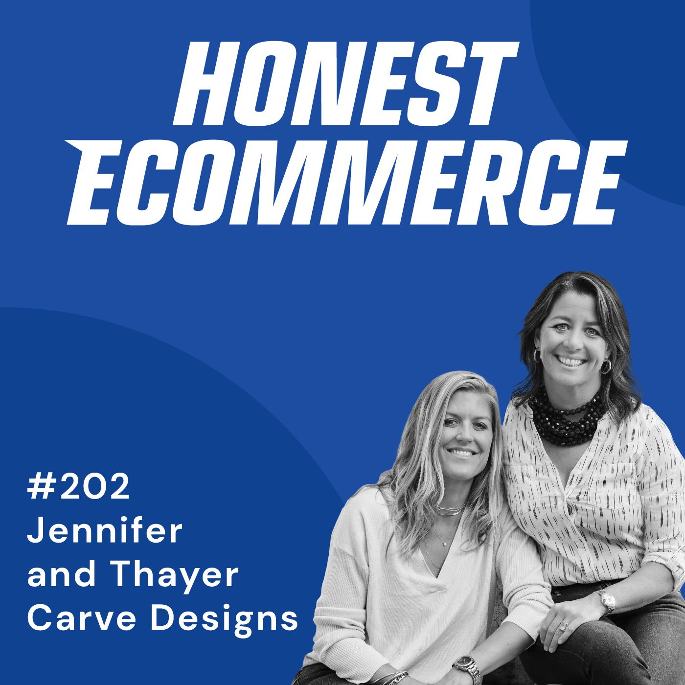 Honest Ecommerce podcast episode - 202 | The Fun in Entrepreneurship | with Jennifer Hinton and Thayer Sylvester