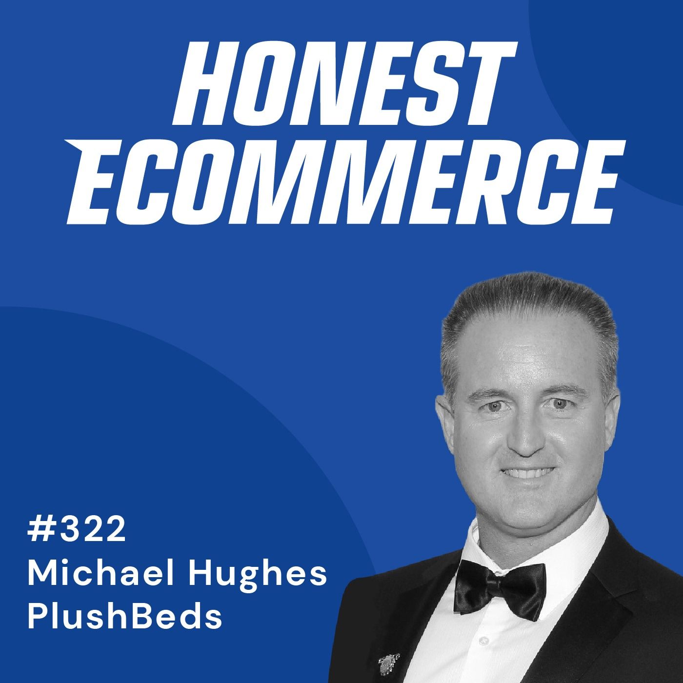 Honest Ecommerce podcast episode - 322 | Turning Returns Into Business Insights | with Michael Hughes