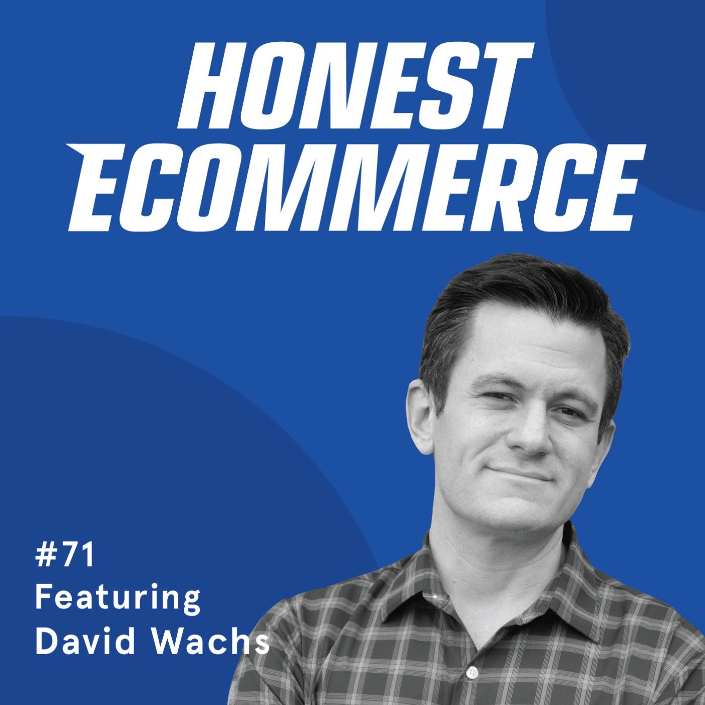 Honest Ecommerce podcast episode - 071 | Giving Valuable and Memorable Customer Touchpoints Using Handwrytten | with David Wachs
