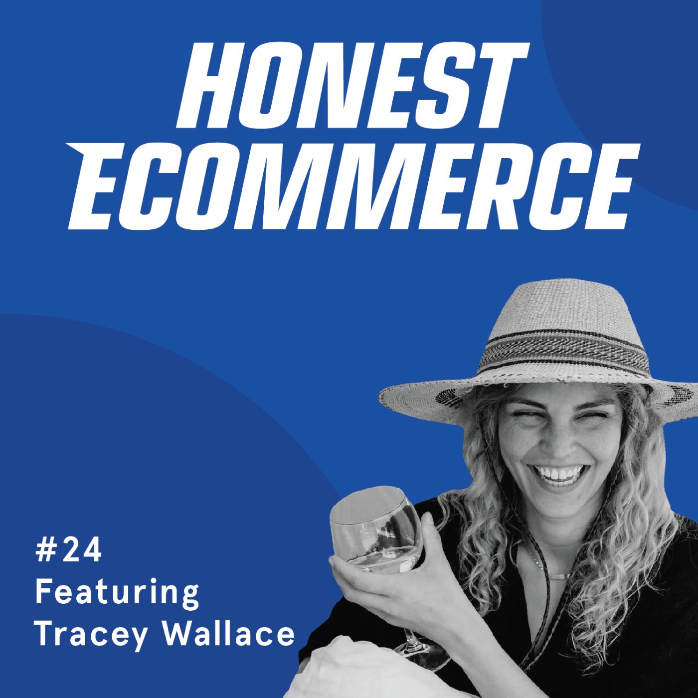 Honest Ecommerce podcast episode - 024 | Grow Your Community Through Old-School Marketing | with Tracey Wallace