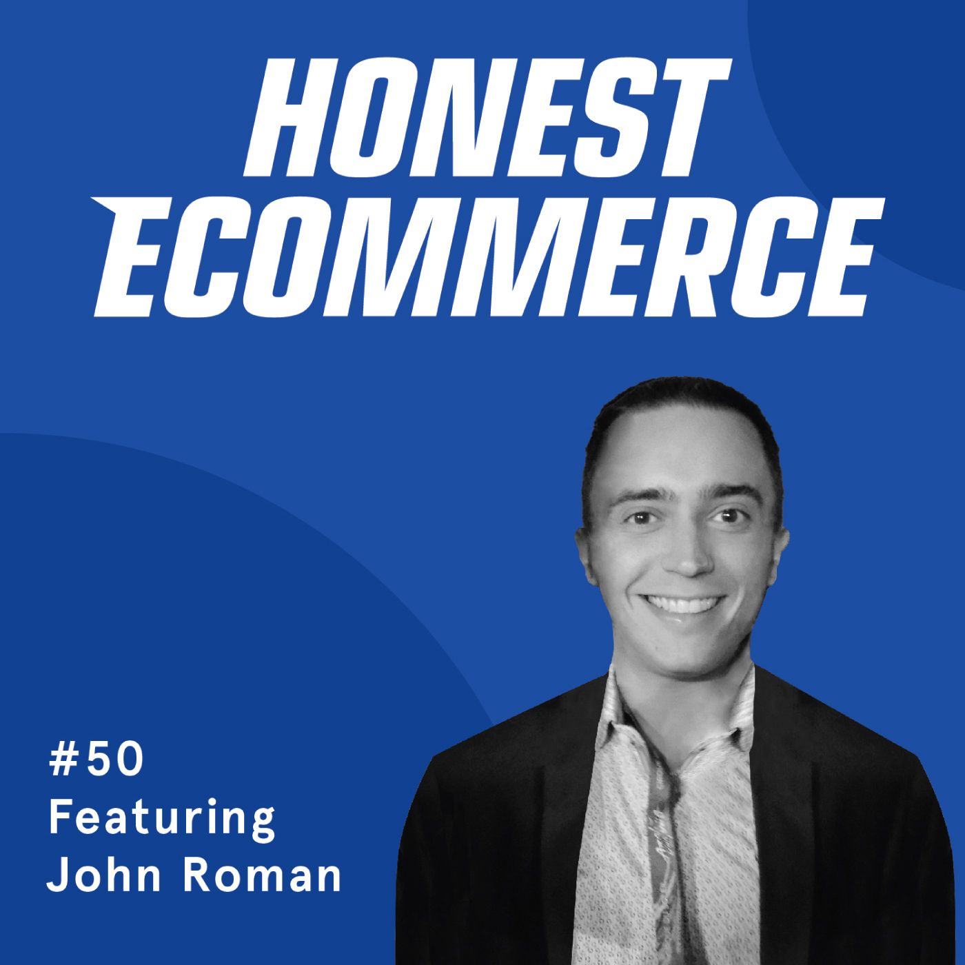 Honest Ecommerce podcast episode - 050 | Diversifying Lead Sources, Subscription Boxes, and Battling Customer Churn | with John Roman
