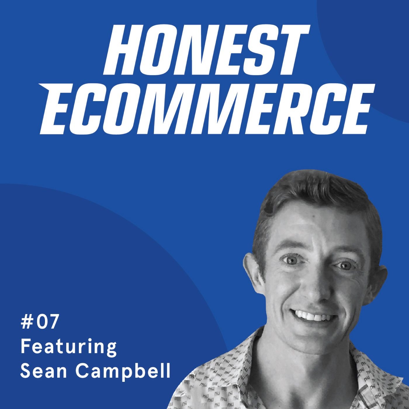 Honest Ecommerce podcast episode - 007 | How to use Turbo to Set Your Shopify Store up for Success in 2019 | with Sean Campbell